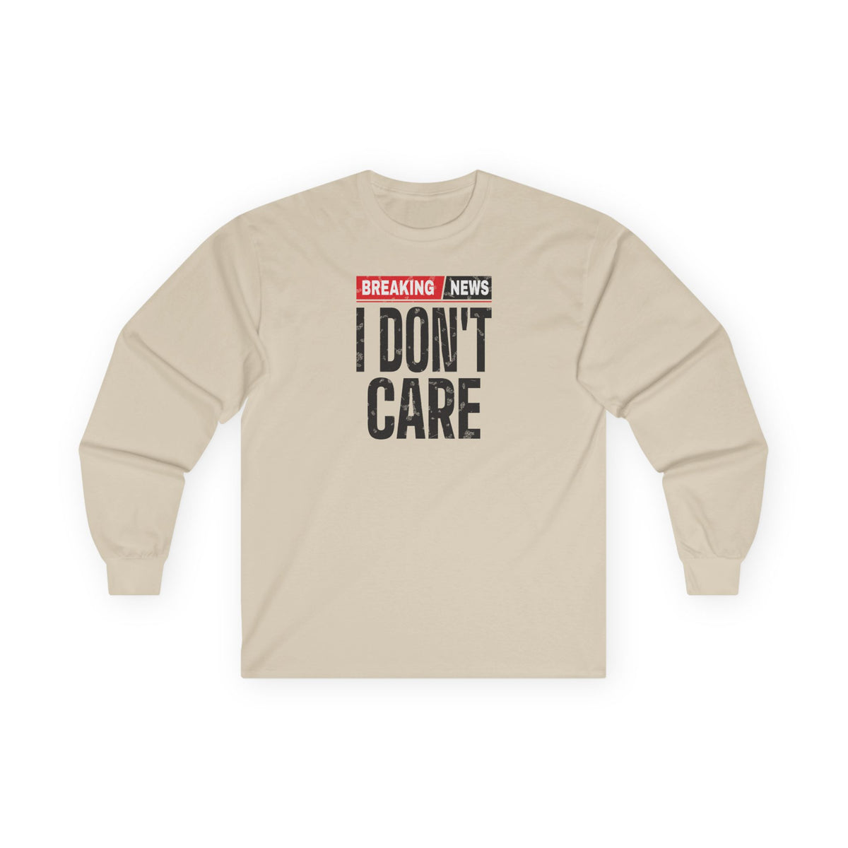 Breaking News I Don't Care Long Sleeve Tee