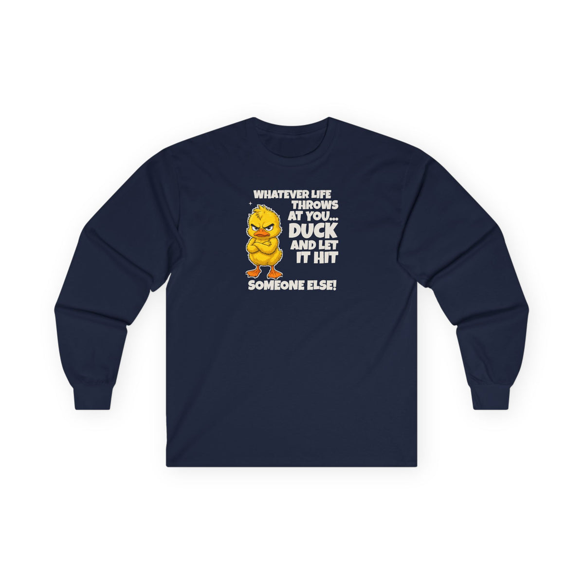 Duck and Let It Hit Someone Else Long Sleeve Tee