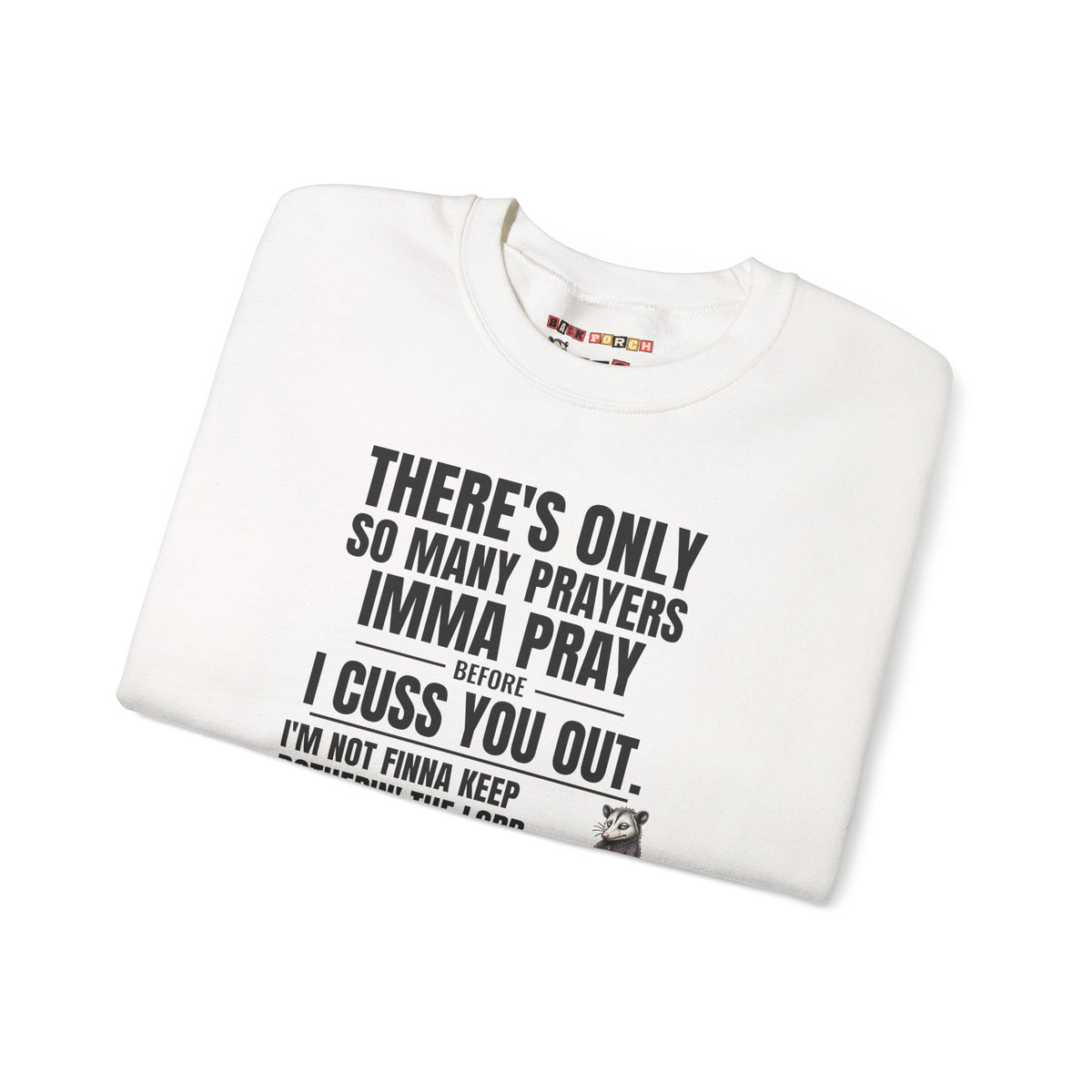 Only So Many Prayers Before I Cuss You Out - Carl Sweatshirt