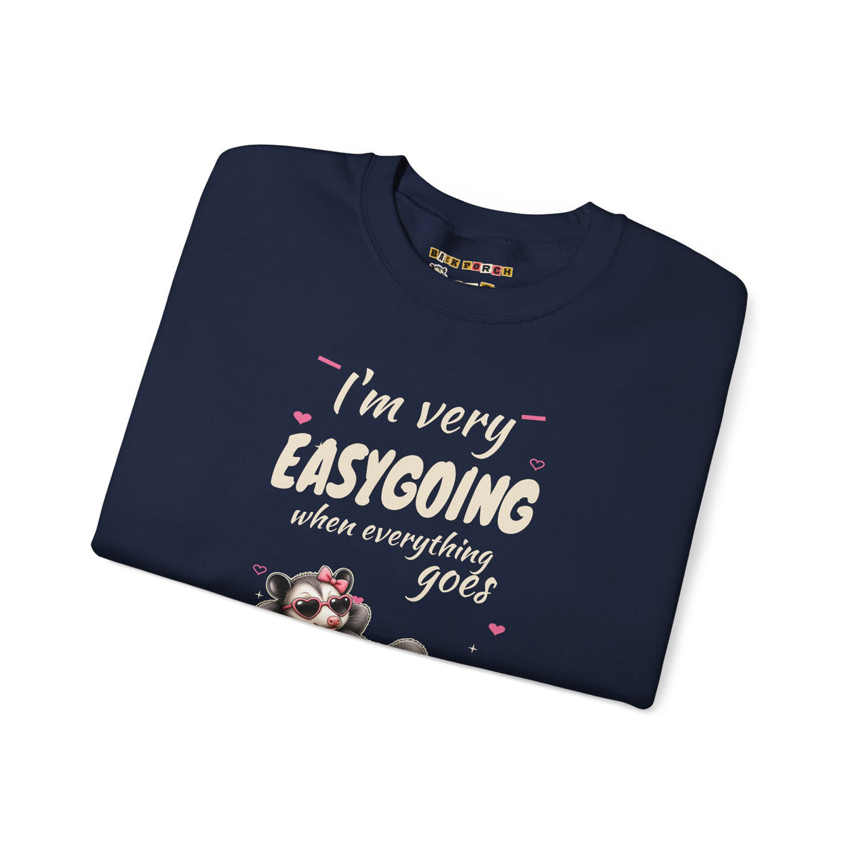 I'm Very Easygoing When Everything Goes My Way - Carla Sweatshirt