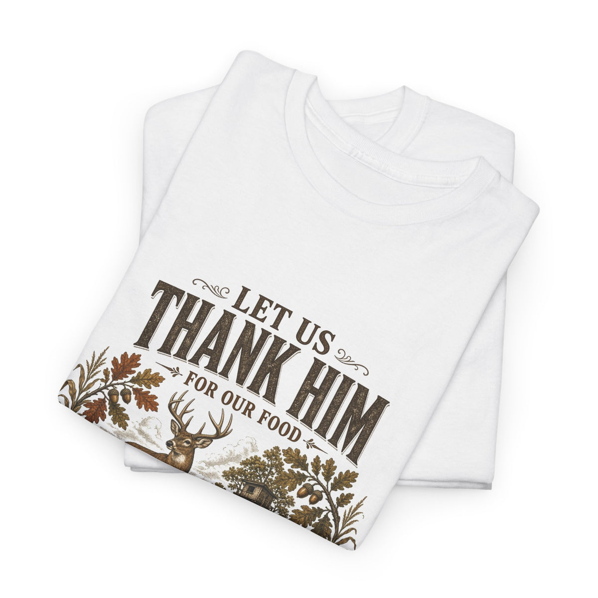 Let Us Thank Him for Our Food Deer Stand Thanksgiving Tee