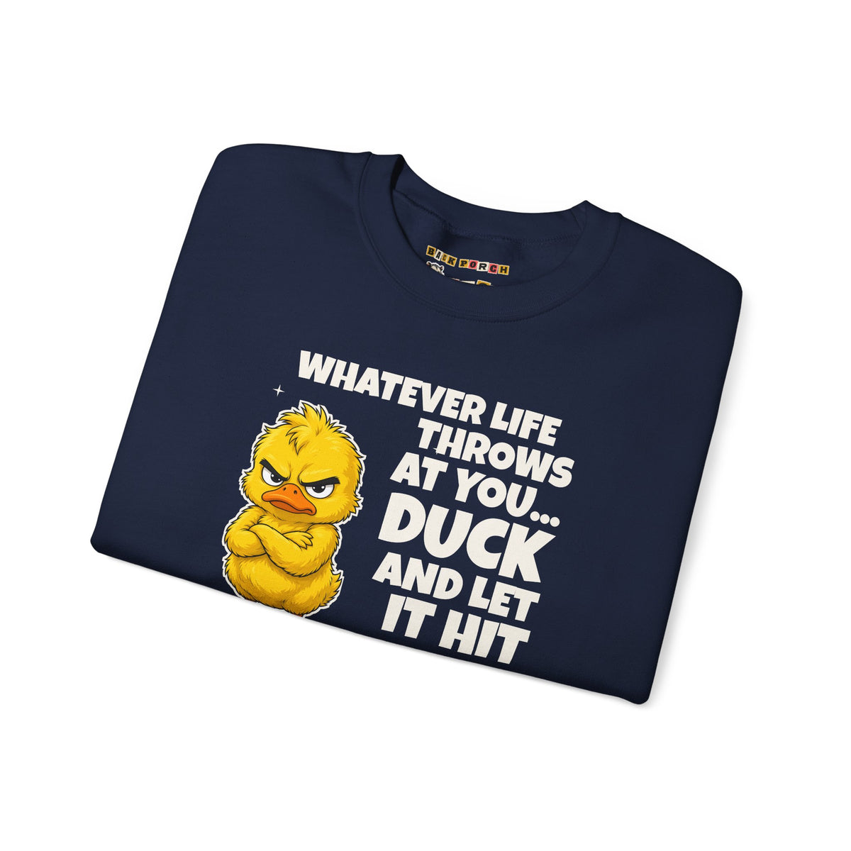 Duck and Let It Hit Someone Else Sweatshirt