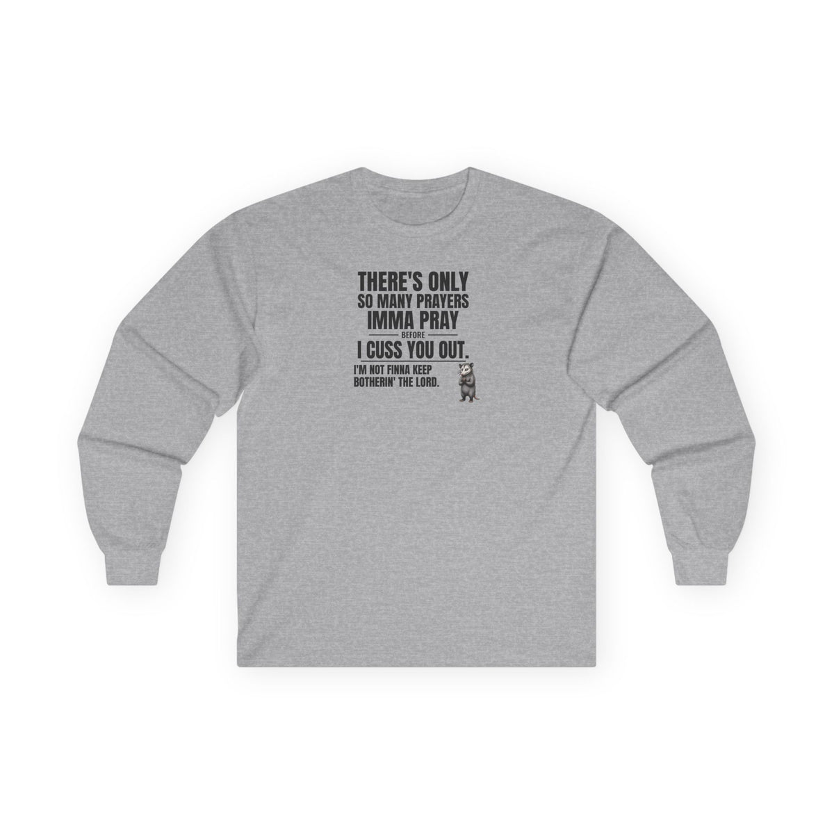 Only So Many Prayers Before I Cuss You Out - Carl Long Sleeve Tee