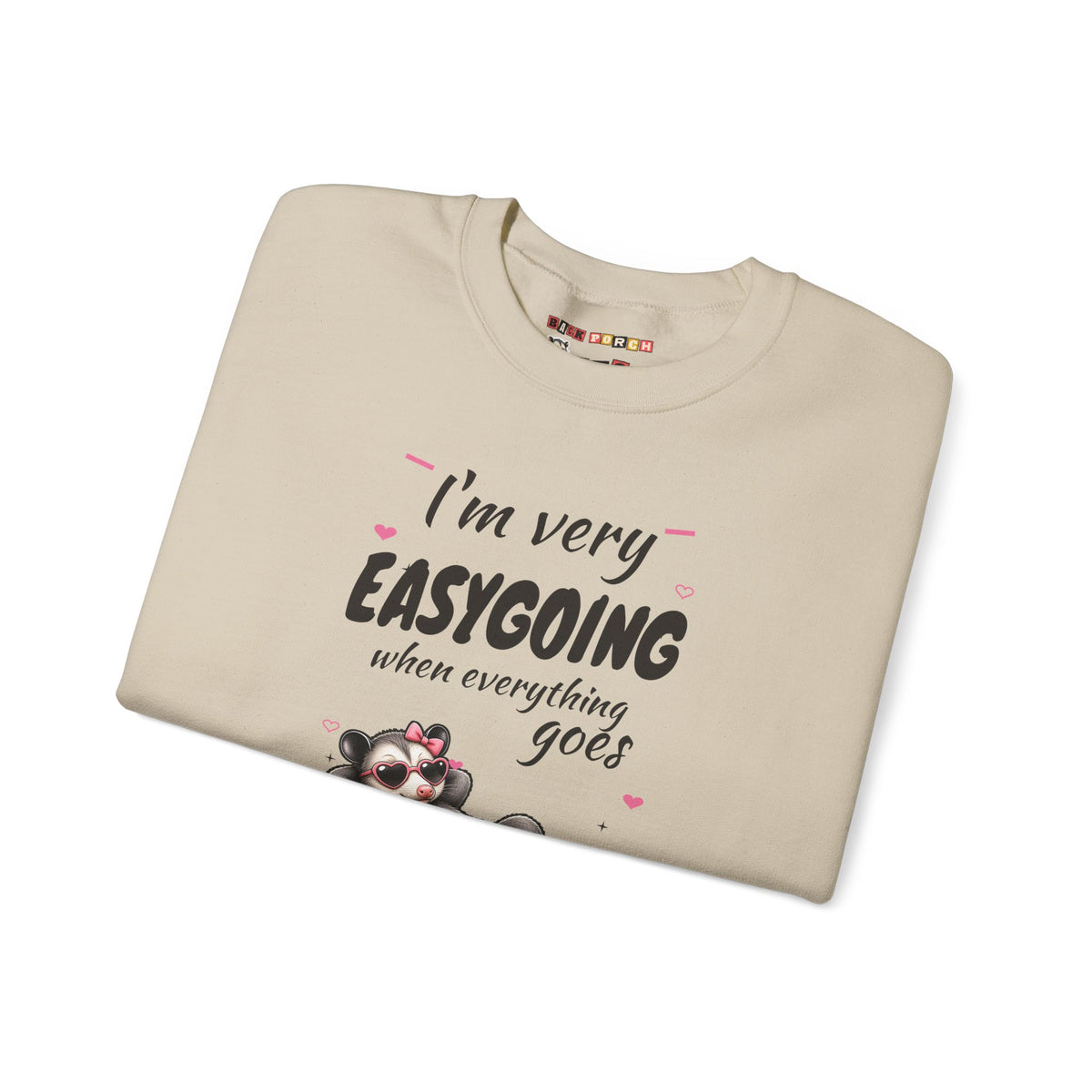 I'm Very Easygoing When Everything Goes My Way - Carla Sweatshirt