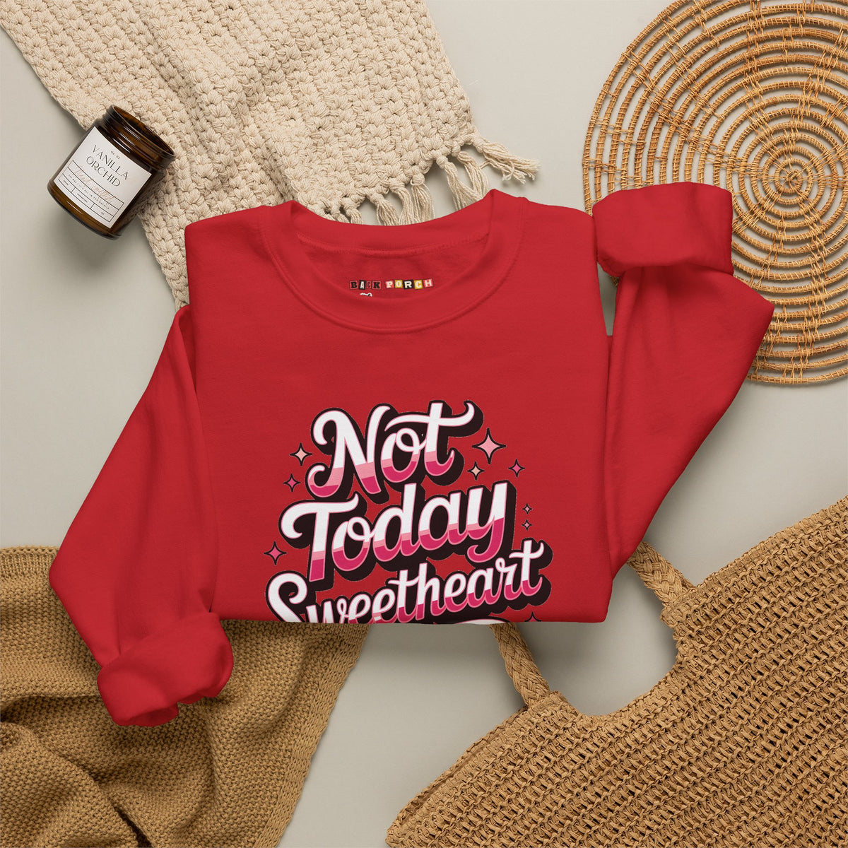 Not Today Sweetheart Sweatshirt