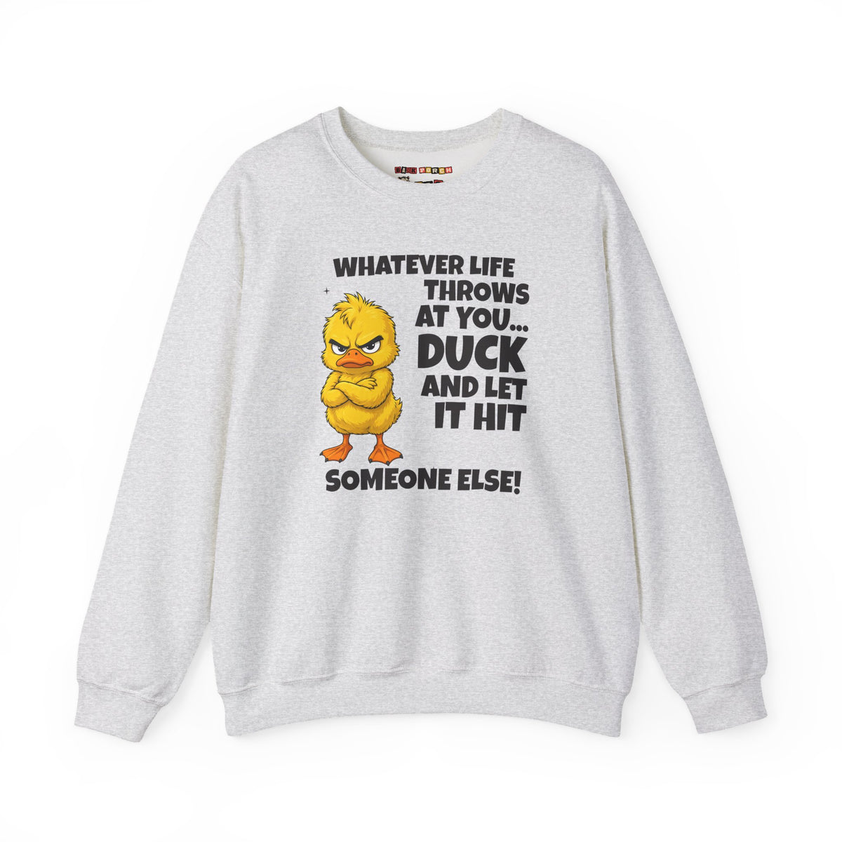 Duck and Let It Hit Someone Else Sweatshirt