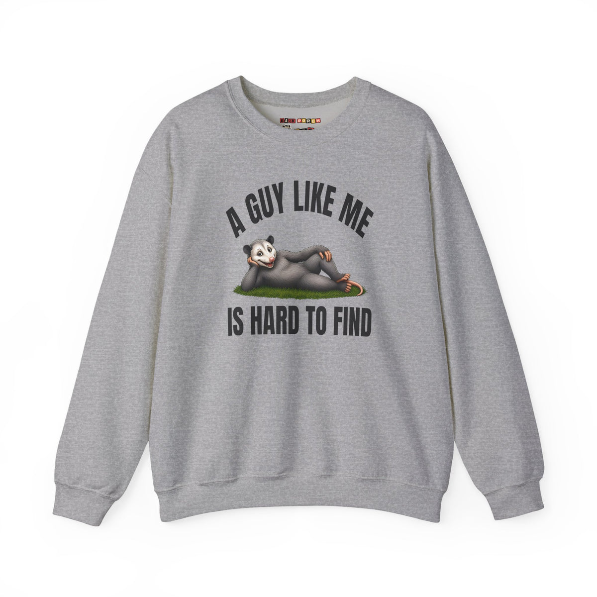 A Guy Like Me Is Hard to Find - Carl the Possum Sweatshirt