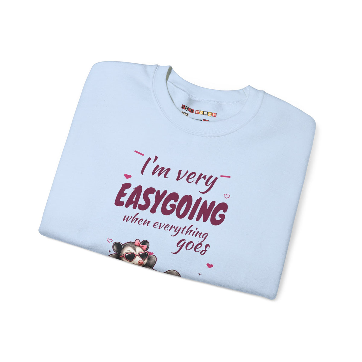 I'm Very Easygoing When Everything Goes My Way - Carla Sweatshirt