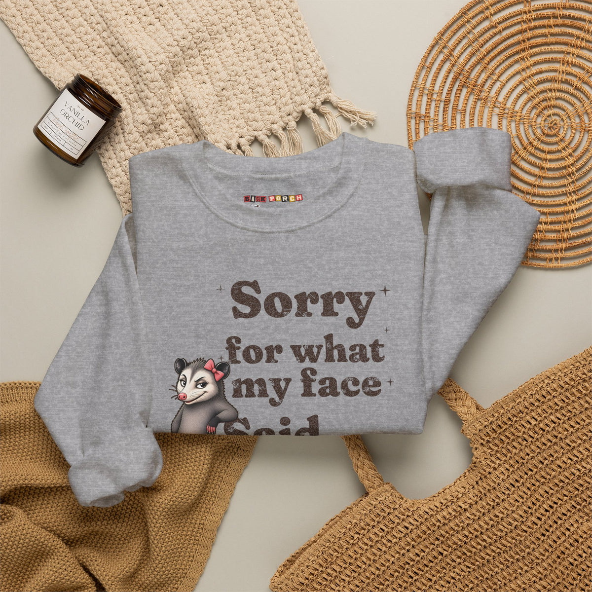 Sorry For What My Face Said Sweatshirt