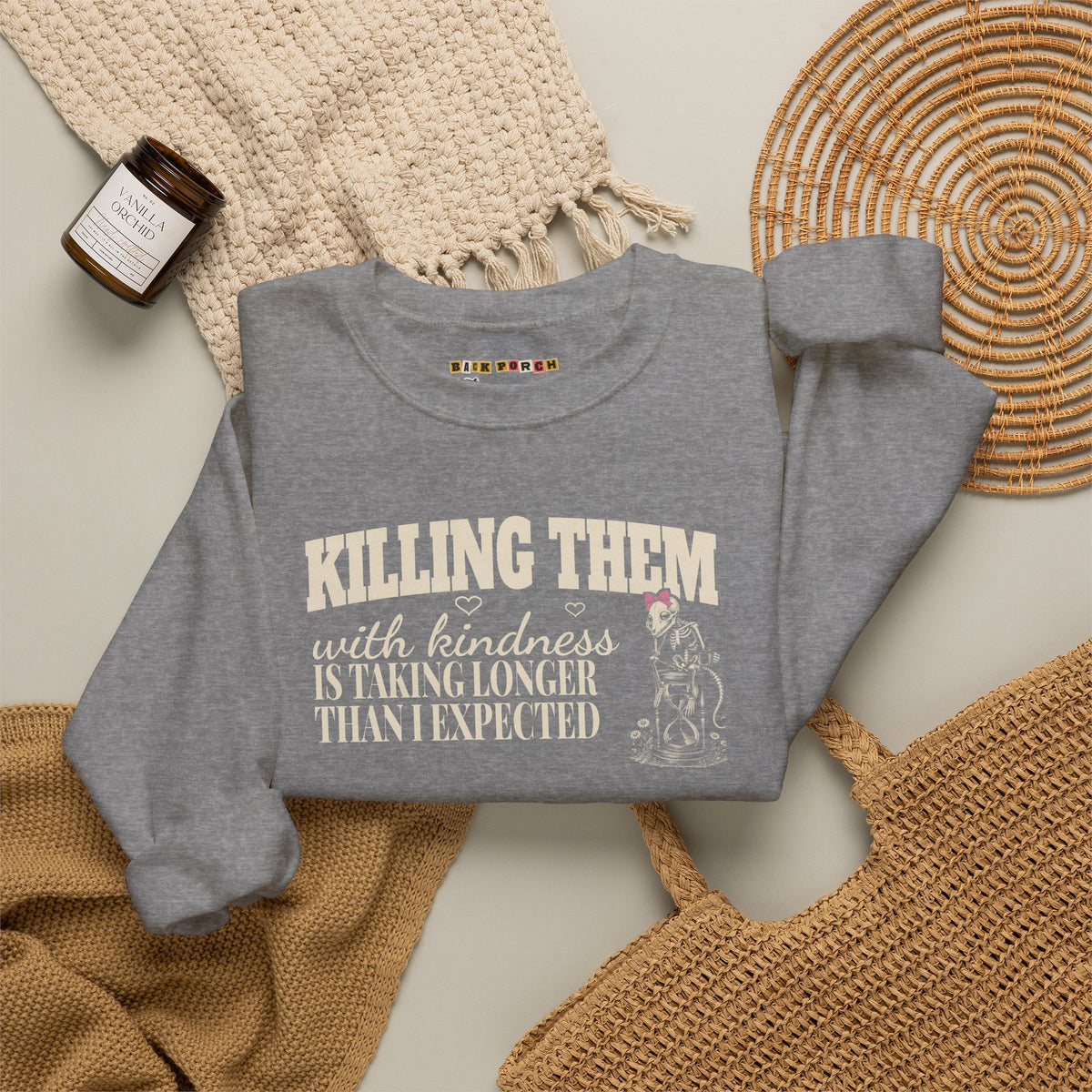 Killing Them With Kindness Is Taking Longer Than I Expected - Carla Sweatshirt