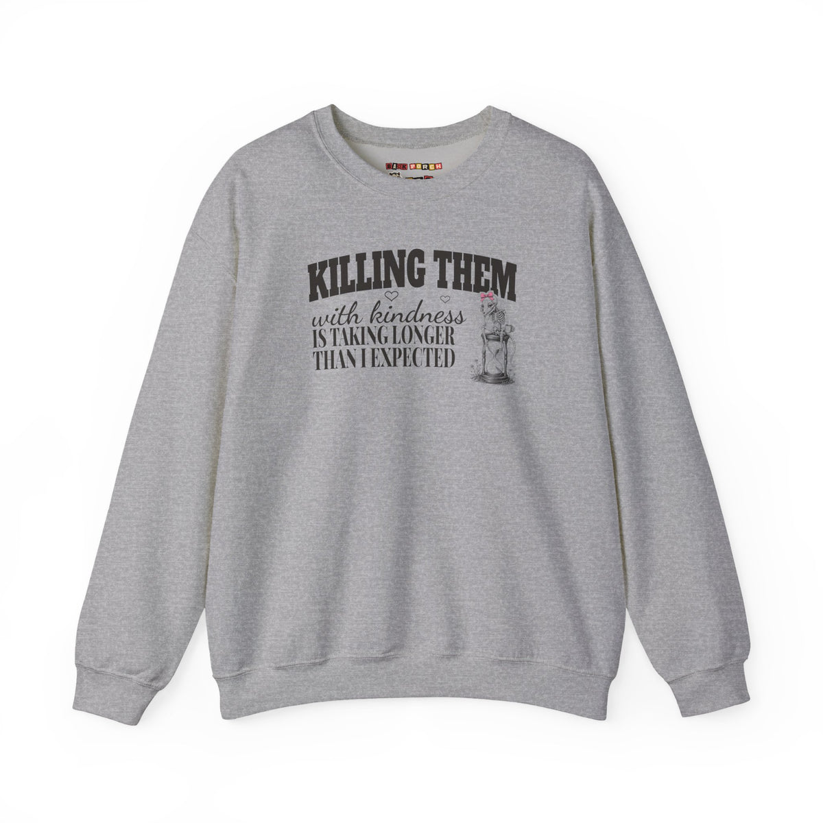 Killing Them With Kindness Is Taking Longer Than I Expected - Carla Sweatshirt