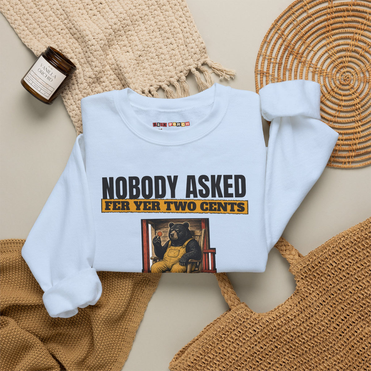 Nobody Asked Fer Yer Two Cents Bear Sweatshirt – Back Porch Sass