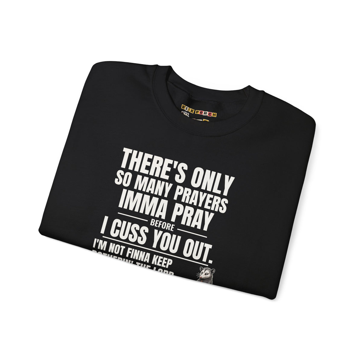 Only So Many Prayers Before I Cuss You Out - Carl Sweatshirt