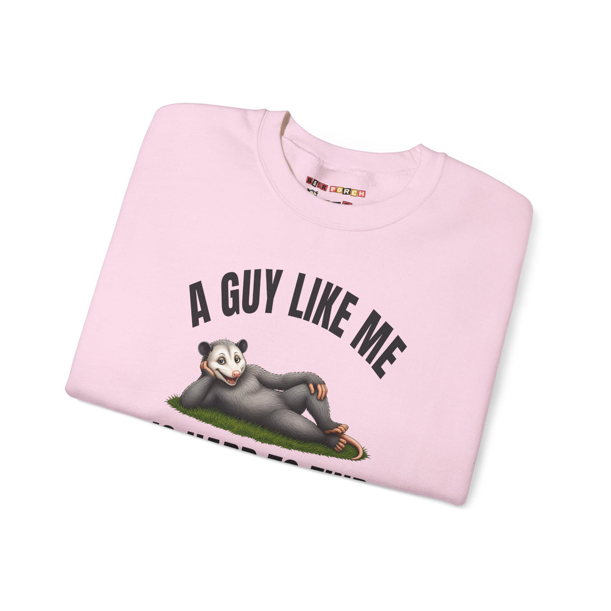 A Guy Like Me Is Hard to Find - Carl the Possum Sweatshirt