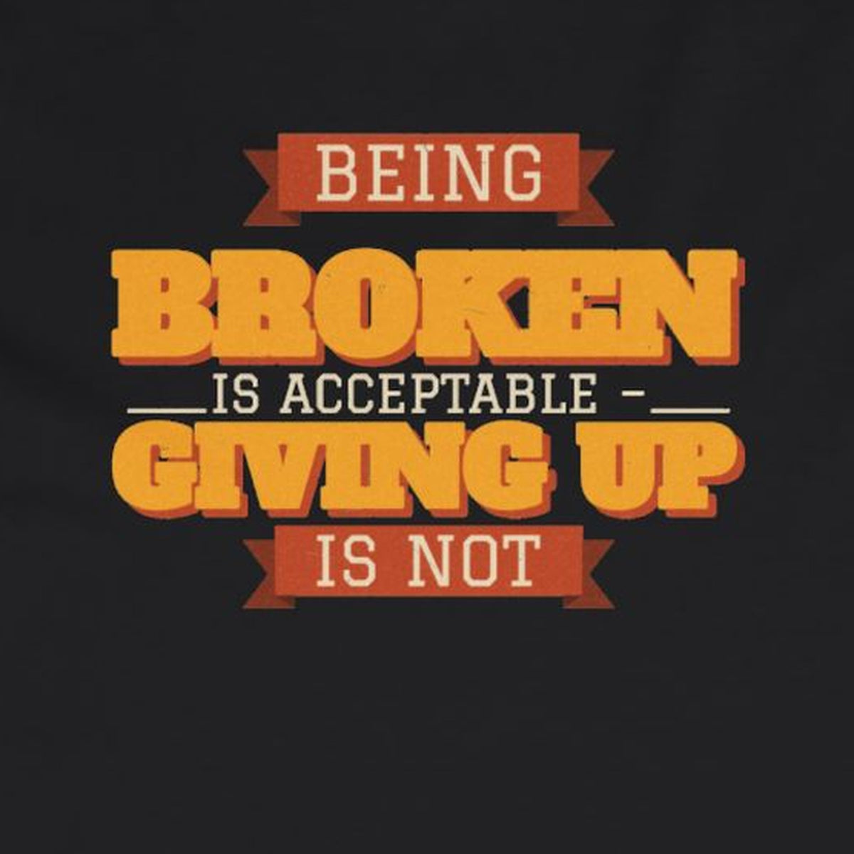 Being Broken Is Acceptable, Giving Up Is Not Long Sleeve Tee – Stay Positive – Black – back print close-up