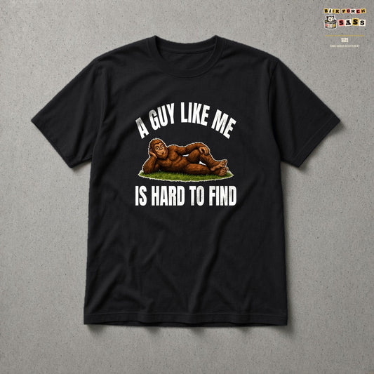 A Guy Like Me Is Hard to Find Bigfoot Tee in Black – Back Porch Sass by The Hillbillies