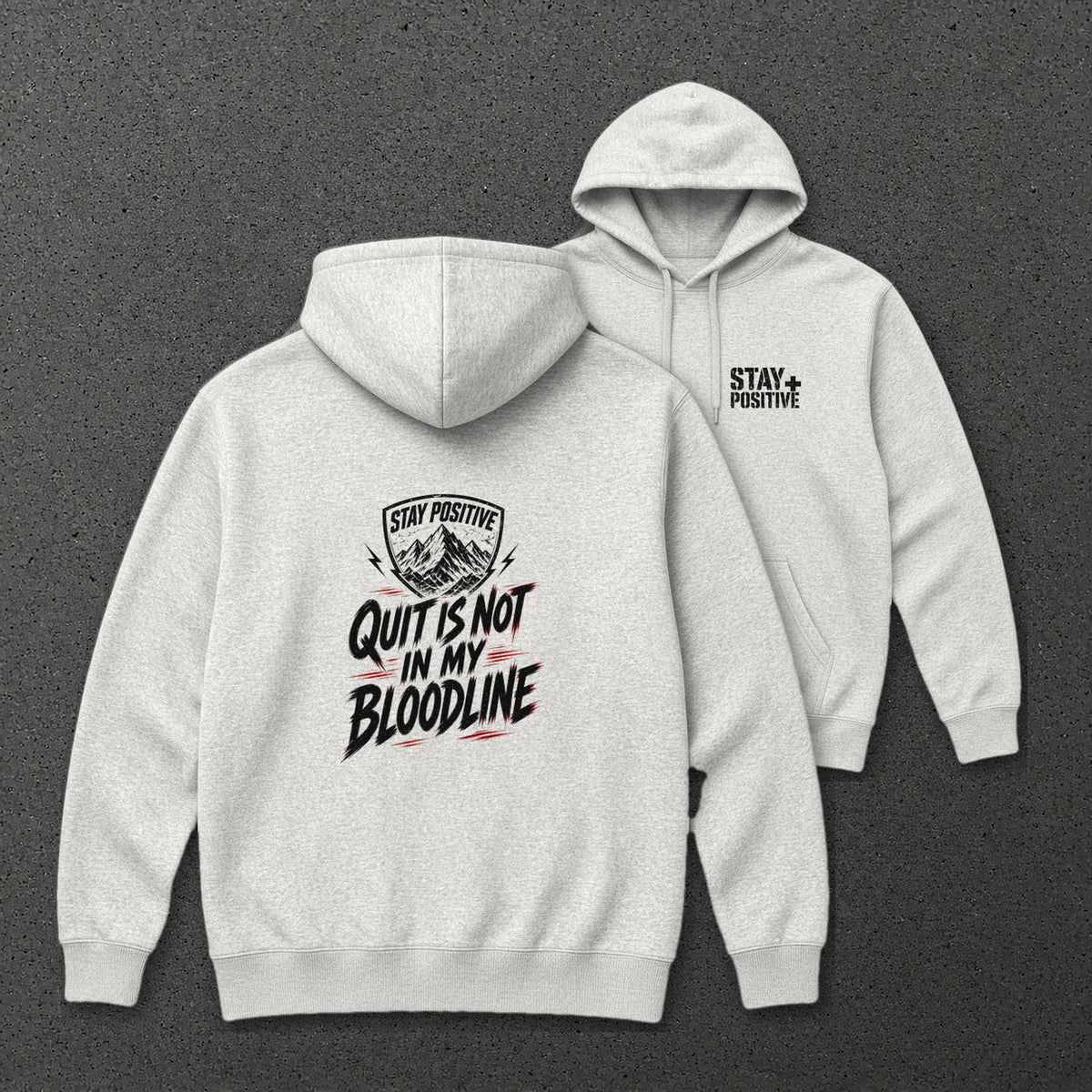 Quit Is Not in My Bloodline Hoodie in Ash, back and front print – Stay Positive