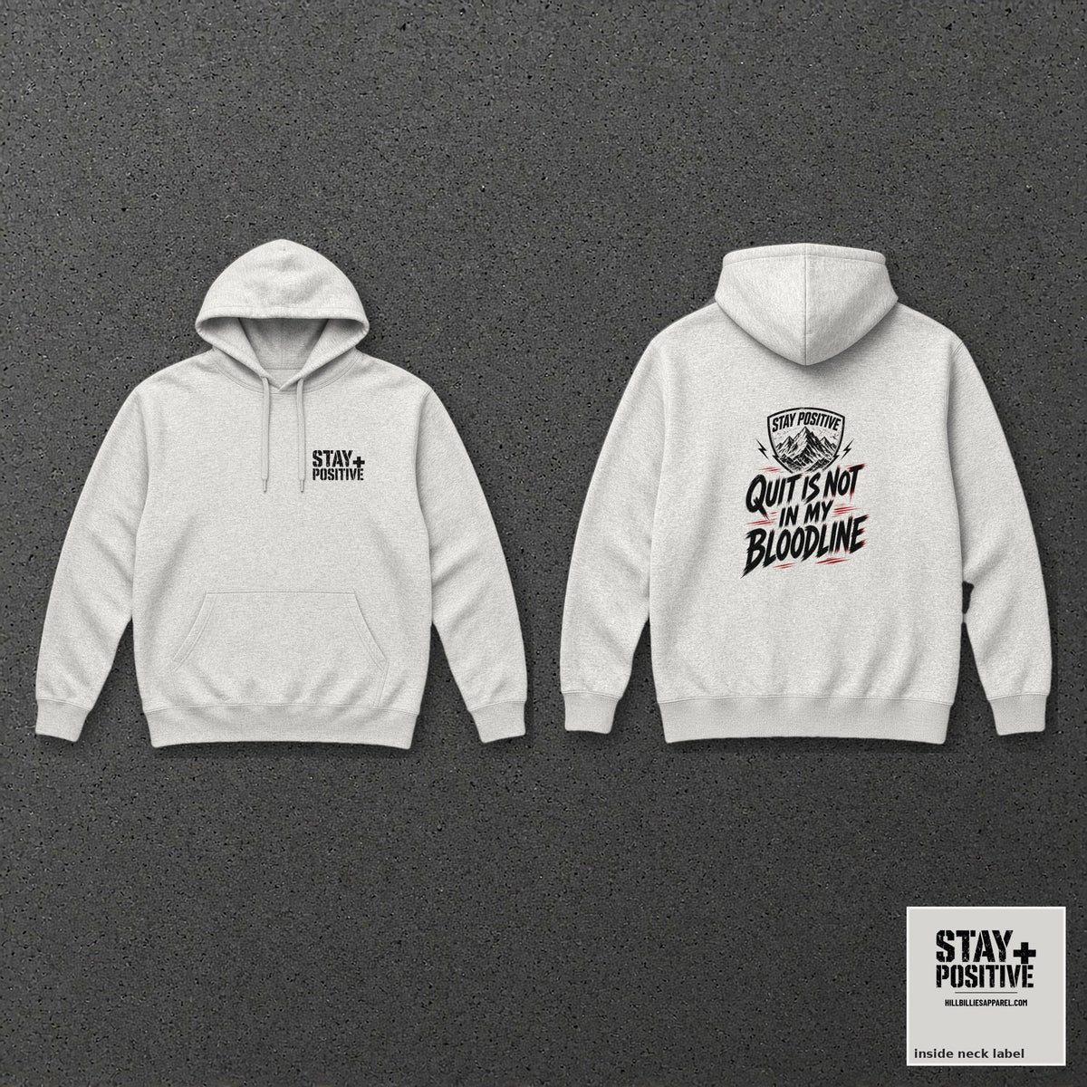 Quit Is Not in My Bloodline Hoodie in Ash, front and back with neck label – Stay Positive