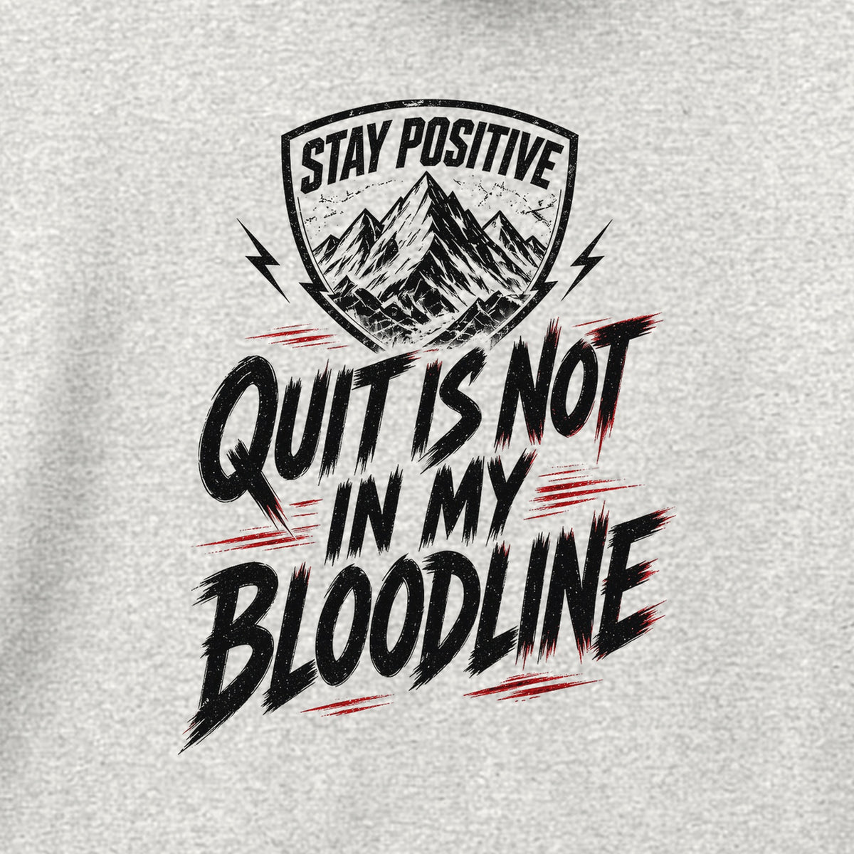 Quit Is Not in My Bloodline Hoodie in Ash, close-up of the print – Stay Positive