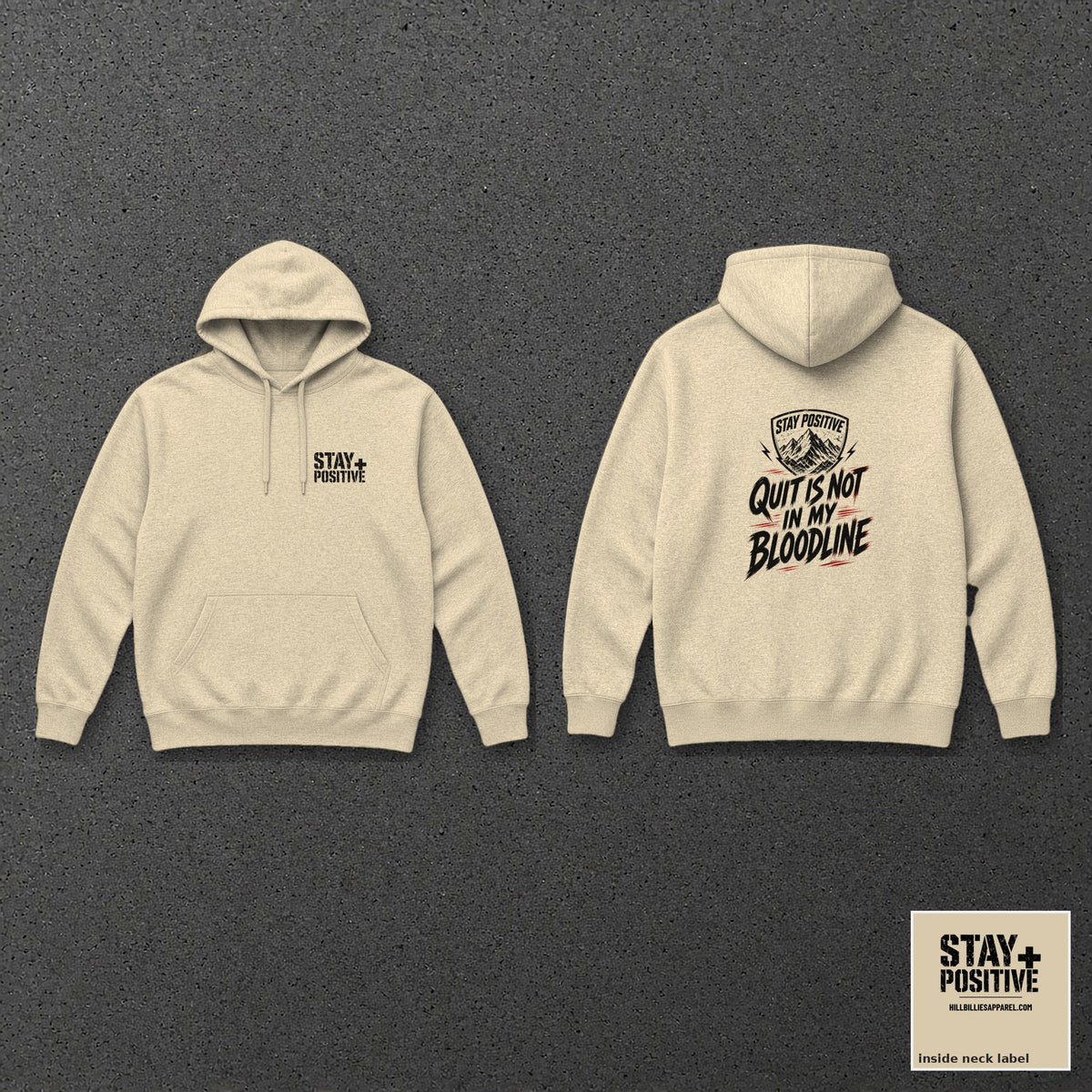 Quit Is Not in My Bloodline Hoodie in Sand, front and back with neck label – Stay Positive