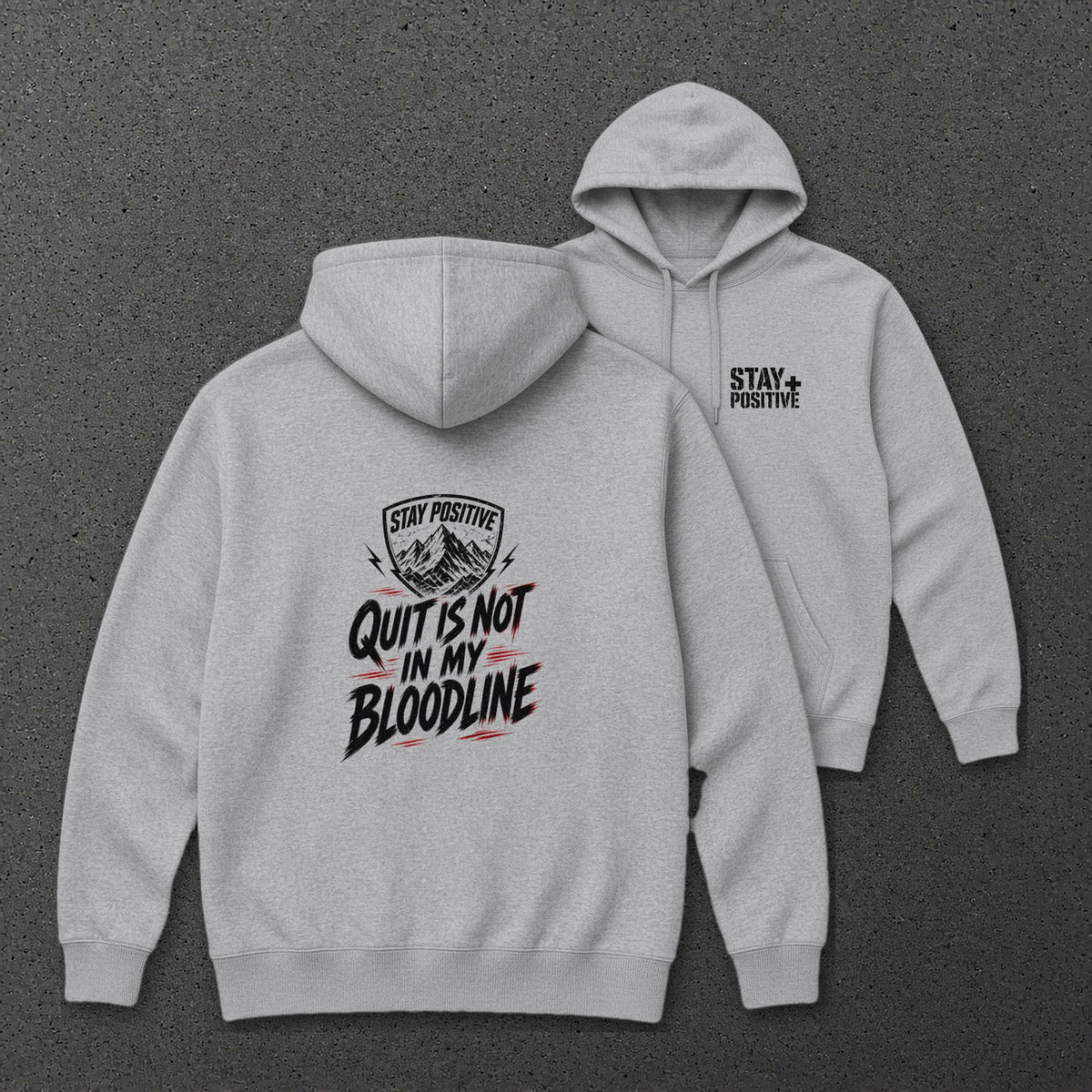 Quit Is Not in My Bloodline Hoodie in Sport Grey, back and front print – Stay Positive