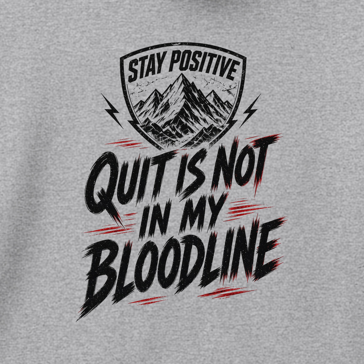 Quit Is Not in My Bloodline Hoodie in Sport Grey, close-up of the print – Stay Positive