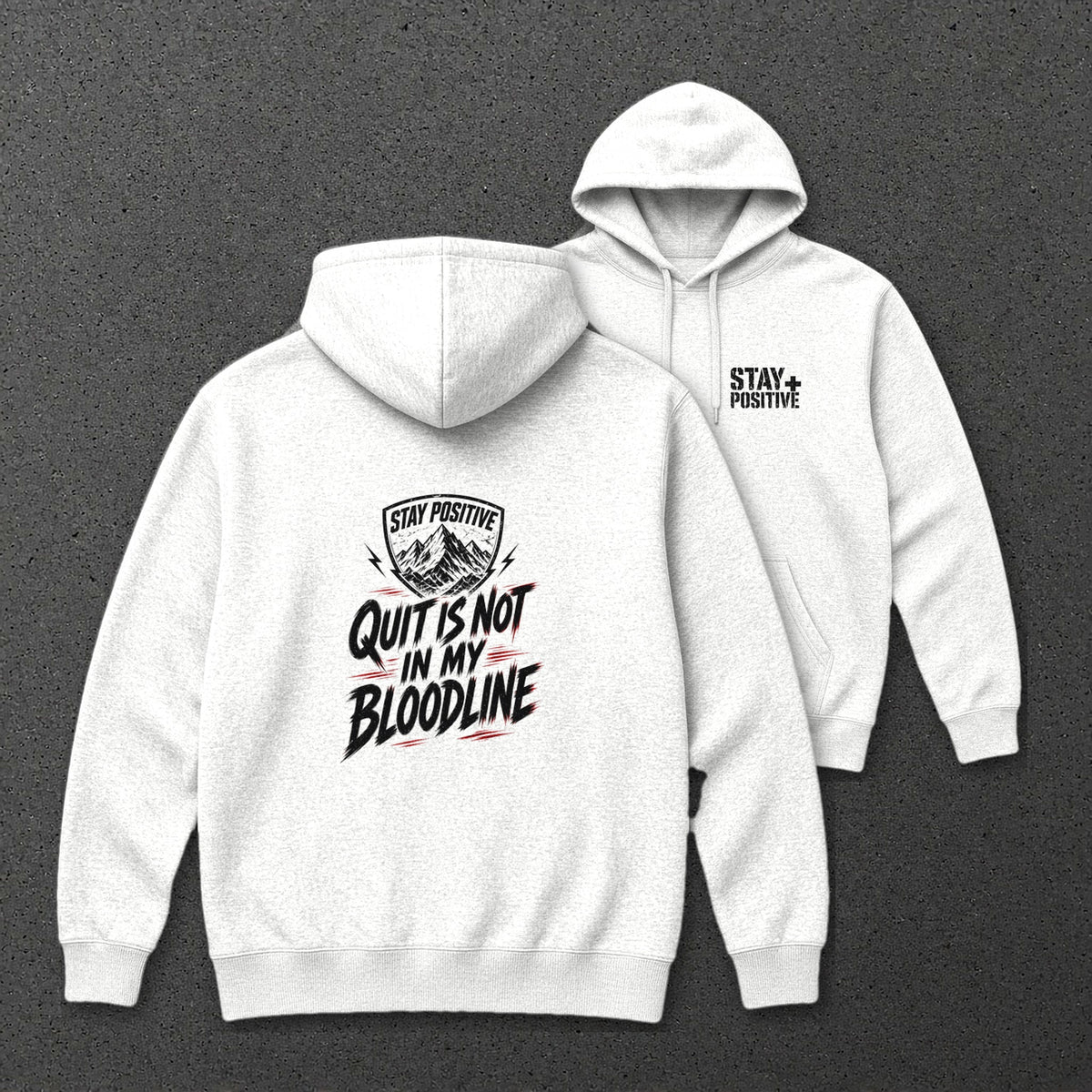 Quit Is Not in My Bloodline Hoodie in White, back and front print – Stay Positive