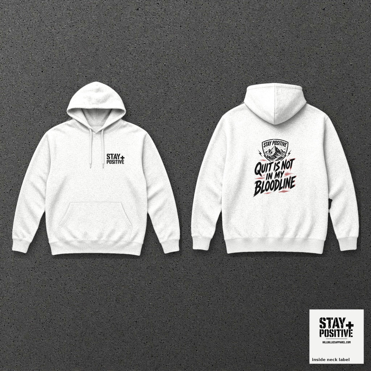 Quit Is Not in My Bloodline Hoodie in White, front and back with neck label – Stay Positive