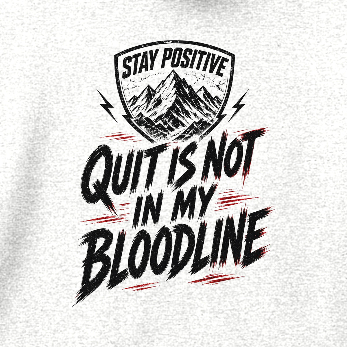 Quit Is Not in My Bloodline Hoodie in White, close-up of the print – Stay Positive
