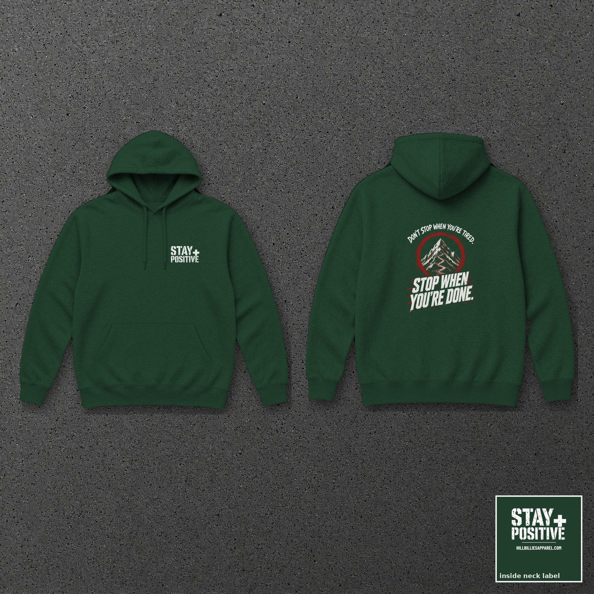 Don't Stop When You're Done Hoodie in Forest Green, front and back with neck label – Stay Positive