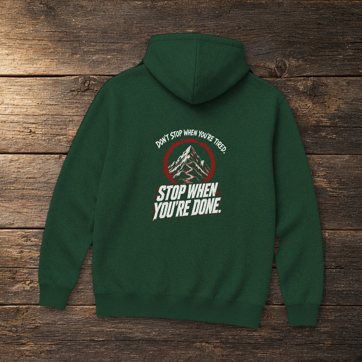 Don't Stop When You're Done Hoodie in Forest Green, flat lay – Stay Positive