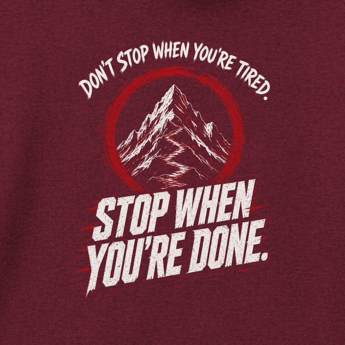 Don't Stop When You're Done Hoodie in Maroon, close-up of the print – Stay Positive