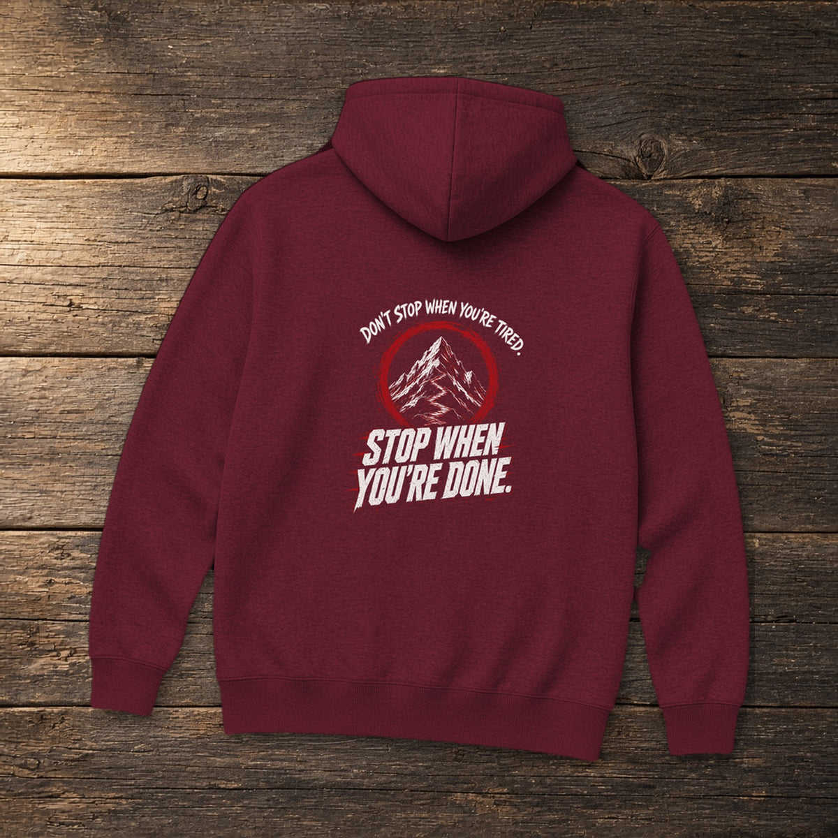 Don't Stop When You're Done Hoodie in Maroon, flat lay – Stay Positive