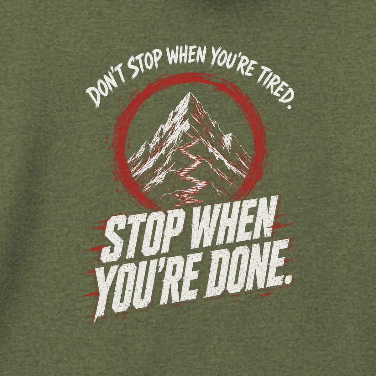 Don't Stop When You're Done Hoodie in Military Green, close-up of the print – Stay Positive