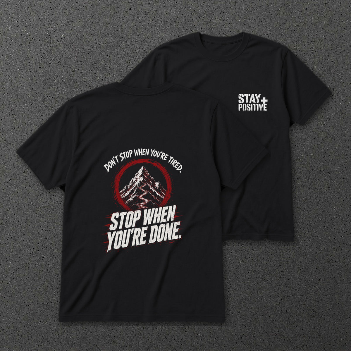Don't Stop When You're Done Tee in Black, back and front print – Stay Positive