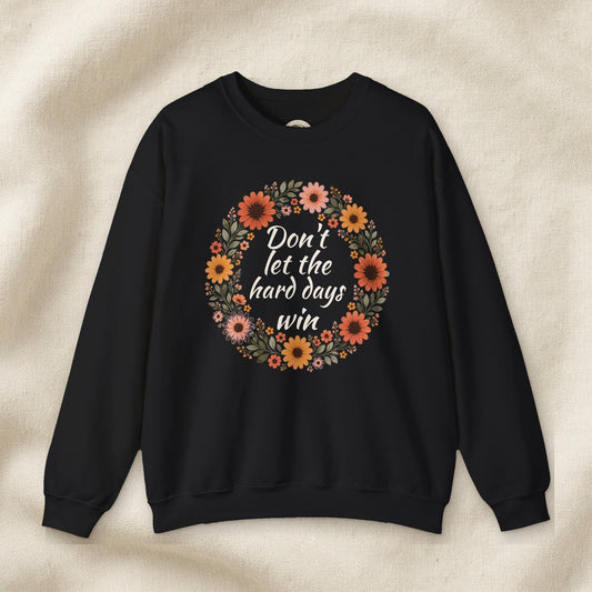 Don't Let the Hard Days Win Women's Crewneck Sweatshirt – Front Porch Grace – Black – front