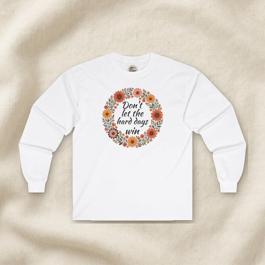 Don't Let the Hard Days Win Women's Long Sleeve Tee – Front Porch Grace – White – front