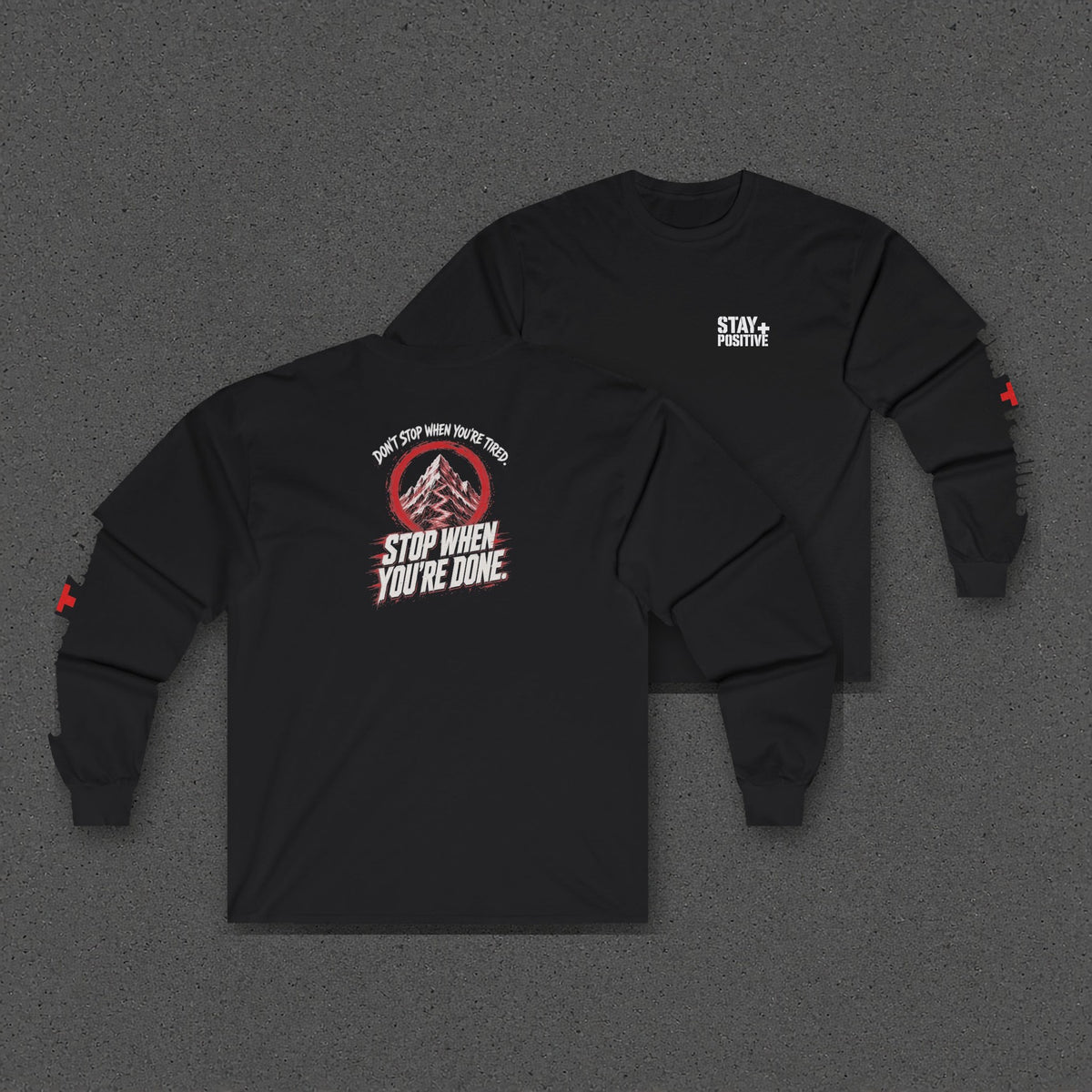 Don't Stop When You're Done Long Sleeve Tee – Stay Positive – Black – two-shirt back print in front, other side offset behind