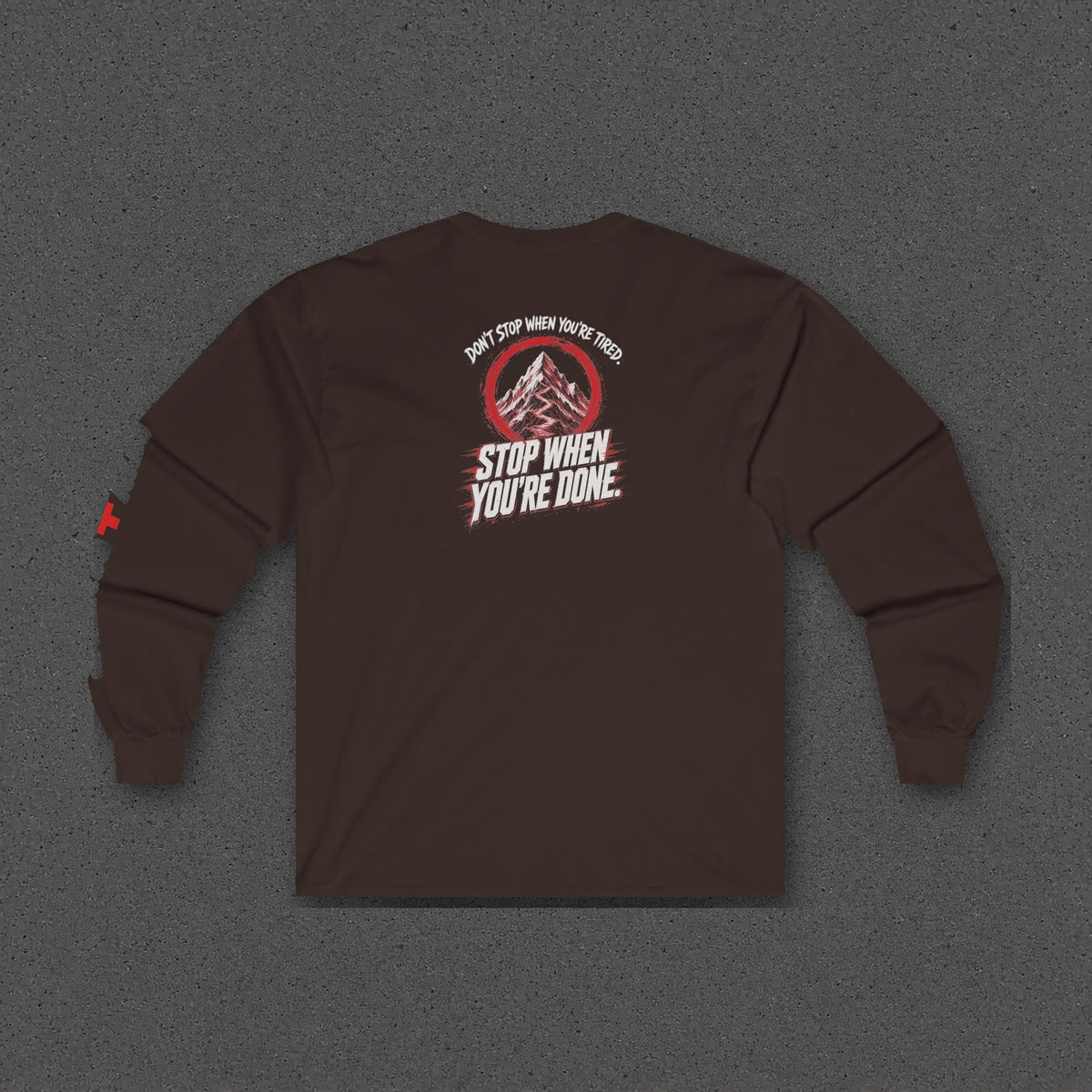 Don't Stop When You're Done Long Sleeve Tee – Stay Positive – Dark Chocolate – back