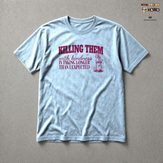 Killing Them With Kindness Is Taking Longer Than I Expected - Carla Tee in Light Blue – Back Porch Sass by The Hillbillies