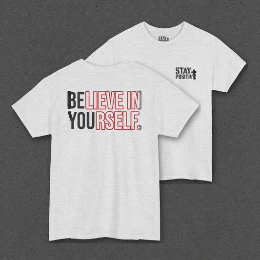 Believe in Yourself Tee – Stay Positive – Ash – back and front
