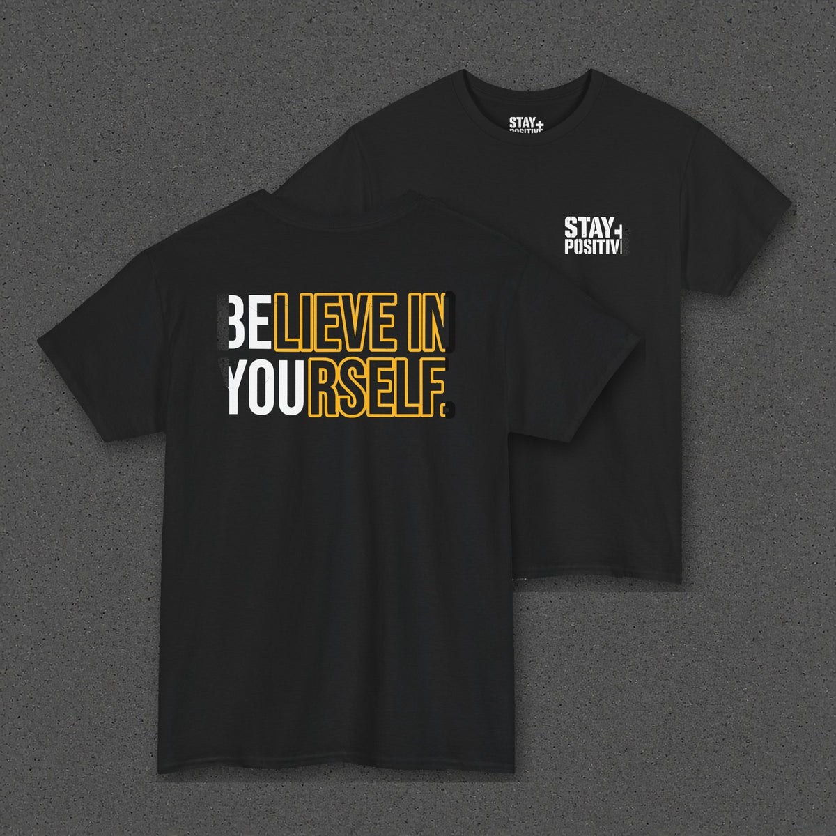 Believe in Yourself Tee – Stay Positive – Black – back and front