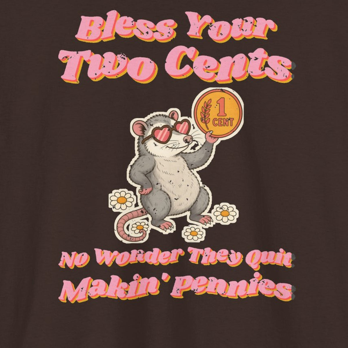 Bless Your Two Cents Possum Tee – Back Porch Sass – Dark Chocolate – front print close-up