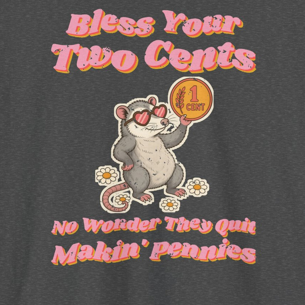 Bless Your Two Cents Possum Tee – Back Porch Sass – Dark Heather – front print close-up