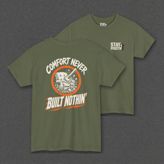 Comfort Never Built Nothin' Tee – Stay Positive – Military Green – back and front