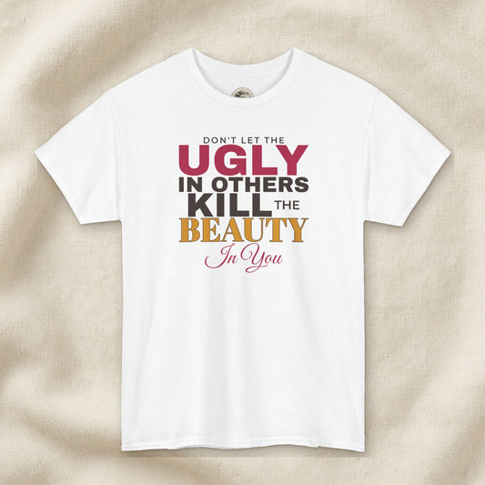 Don't Let the Ugly in Others Kill the Beauty in You Women's Tee – Front Porch Grace – White – front