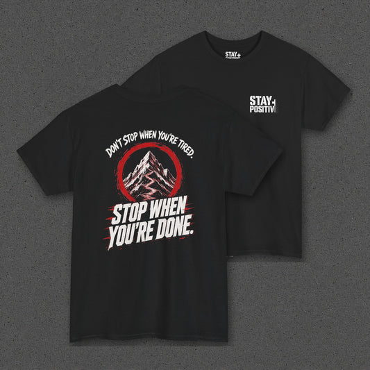 Don't Stop When You're Done Tee – Stay Positive – Black – back and front