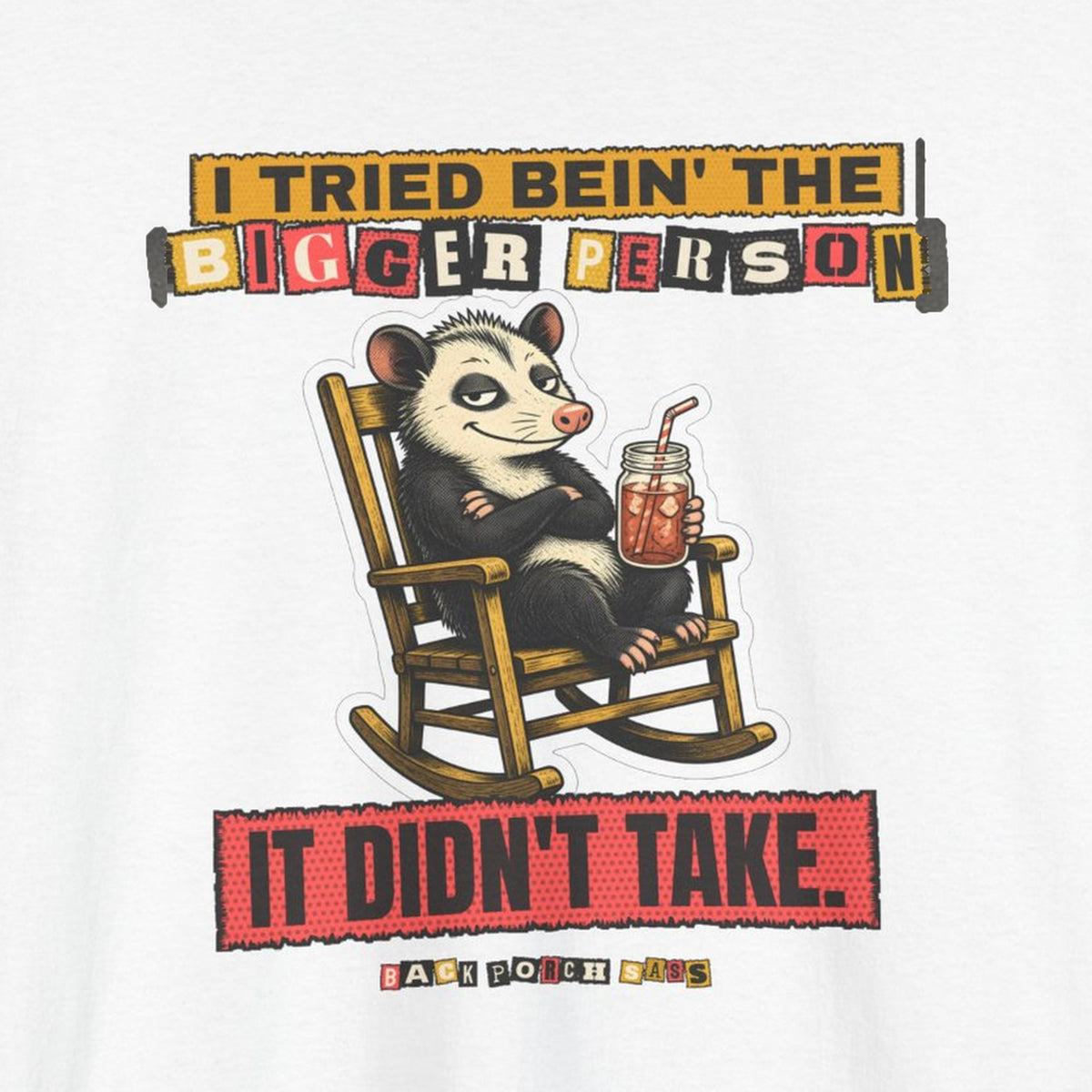 I Tried Bein' the Bigger Person Possum Tee – Back Porch Sass – White – front print close-up