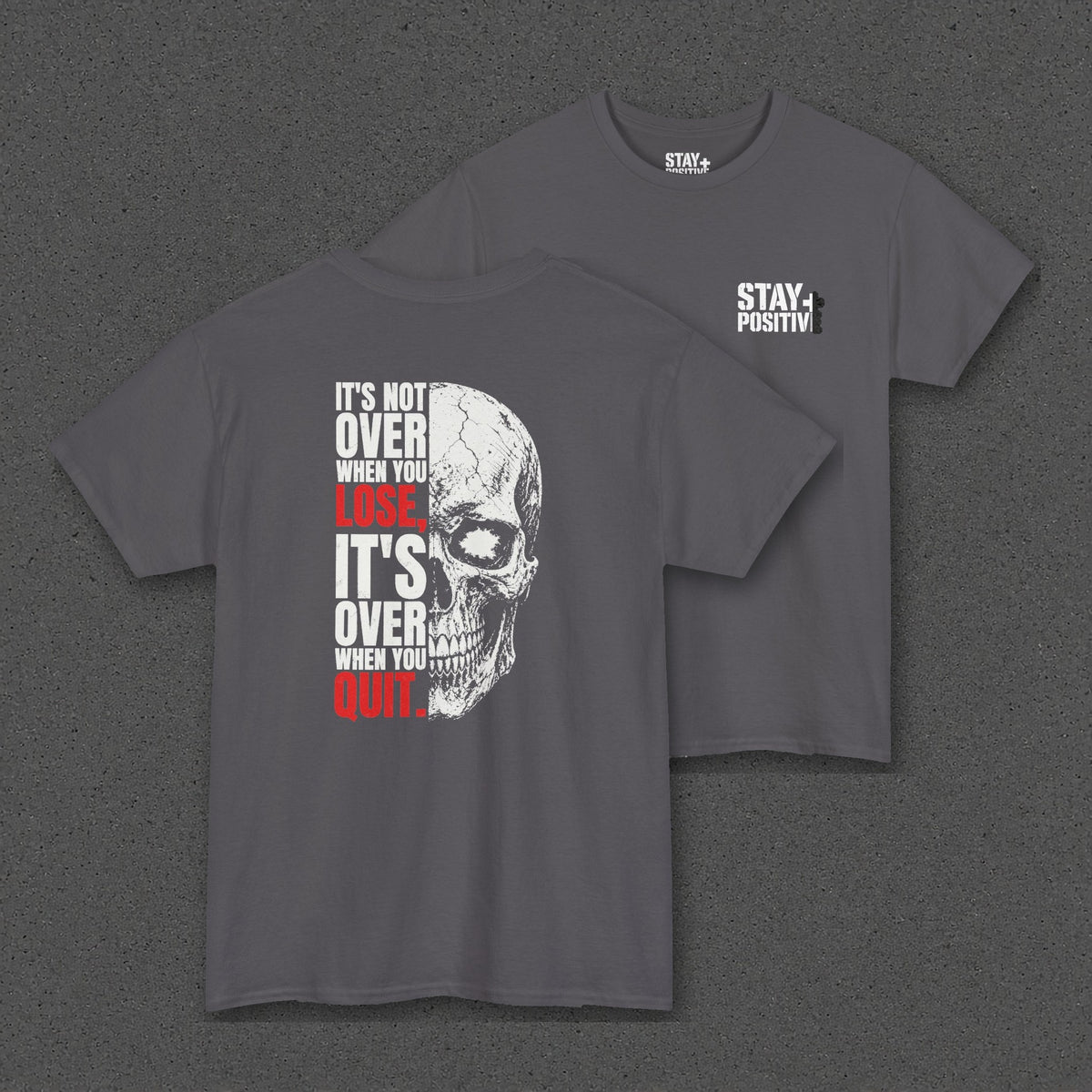 It's Not Over Till You Quit Tee – Stay Positive – Charcoal – back and front