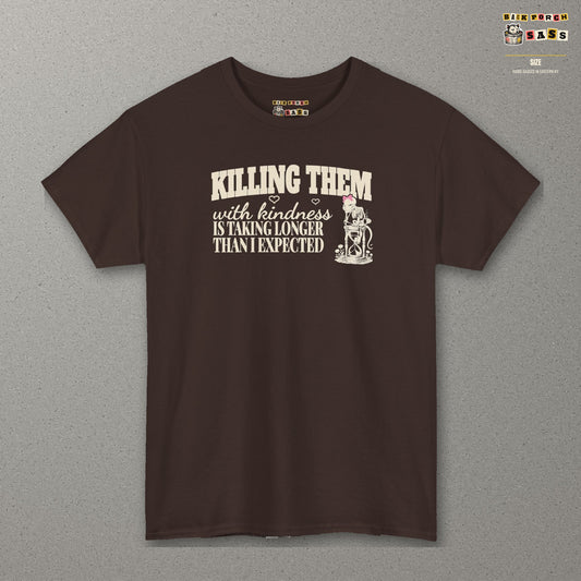 Killing Them With Kindness Is Taking Longer Than I Expected - Carla Tee – Dark Chocolate – front